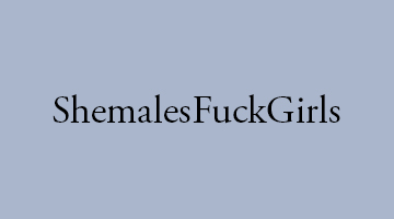 ShemalesFuckGirls